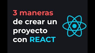 3 maneras de crear un proyecto de REACT