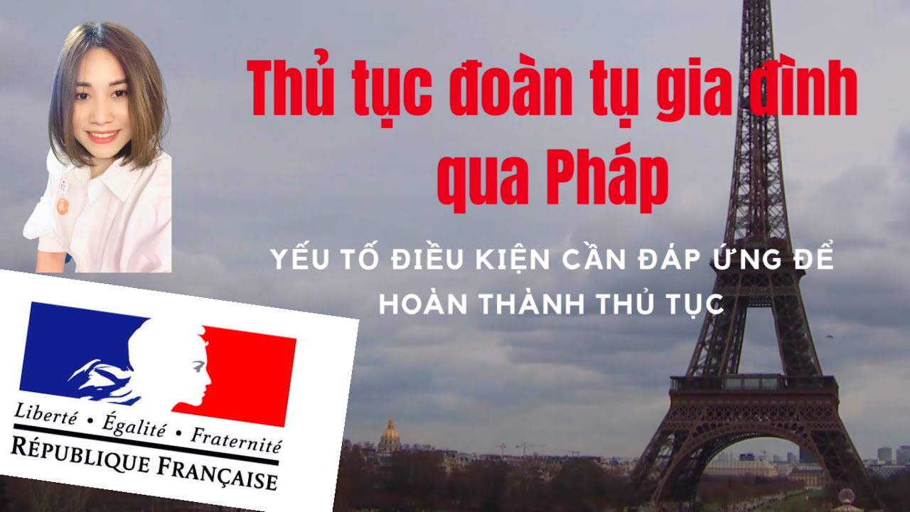 Thủ tục đoàn tụ bảo lãnh gia đình qua Pháp