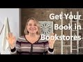 Getting Your Book in Bookstores - 3 Things to Do