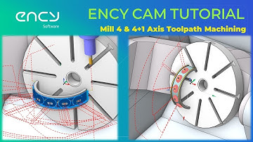 ENCY CAM Tutorial 52 | Milling 4&4+1 Axis Toolpath Machining