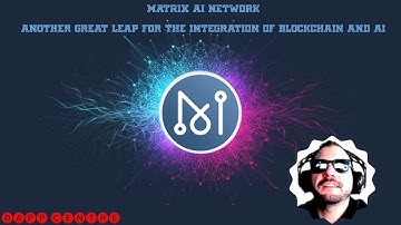 MATRIX AI NETWORK! ANOTHER GREAT LEAP FOR INTEGRATION OF BLOCKCHAIN & AI!