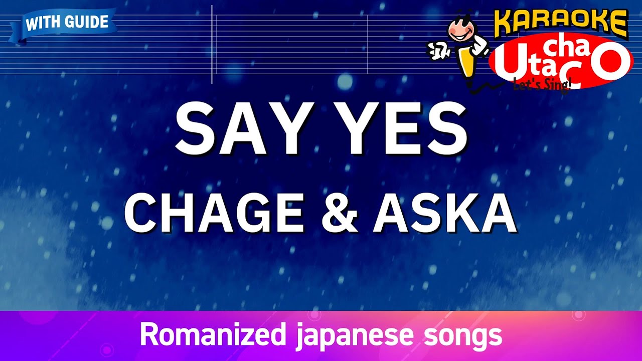 SAY YES – CHAGE & ASKA (Romaji Karaoke with guide) SAY YES – CHAGE & ASKA (Romaji Karaoke with guide)