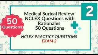 Medical Surgical Nursing NCLEX Review Nursing Questions and Answers 50 NCLEX Prep Questions Test 2