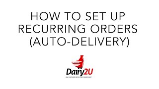 Dairy2U: How to Set Up Recurring Orders/ Auto Delivery
