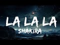 Shakira - La La La (Lyrics) ft. Carlinhos Brown | FIFA World Cup  |  30 Mins. Top Vibe music