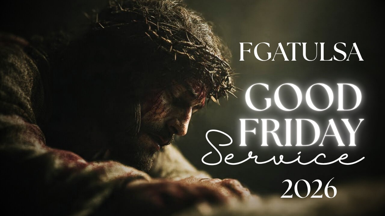 FGATulsa Good Friday Service # April 3,2026
