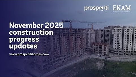 Prosperiti Homes - Ekam | Construction Progress Video | November 2025