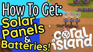 Coral Island How to Get Solar Panel Plus Batteries