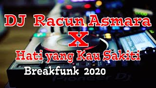 DJ Racun Asmara X Hati Yang Kau Sakiti Breakfunk 2020 Goyang Tiktok