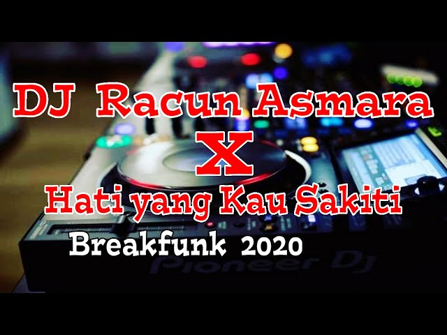 DJ Racun Asmara X Hati Yang Kau Sakiti Breakfunk 2020 Goyang Tiktok class=