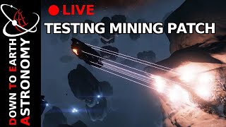 Testing Mining Patch Live With Down To Earth Astronomy