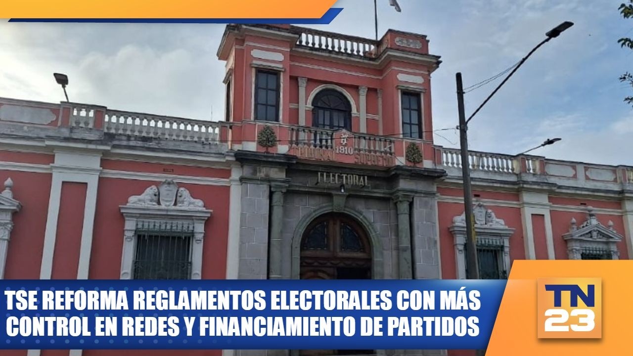 TSE reforma reglamentos electorales con más control en redes y financiamiento de partidos