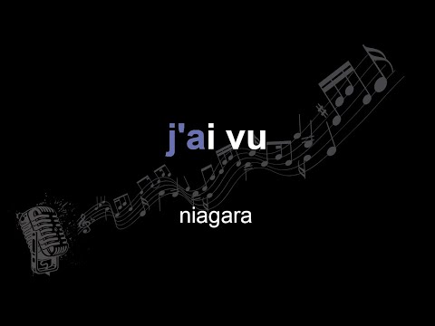 niagara | j'ai vu | lyrics | paroles | letra |