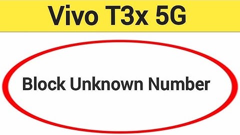 Vivo T3x 5G me unknown number block kaise karen, how to block unknown number
