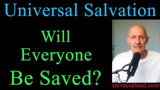 Universal Salvation: Will Everyone Be Saved?