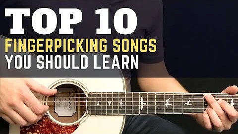 Top 10 Fingerpicking Songs You Should Learn