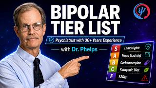 Dr. Jim Phelps’ Bipolar Tier List: Bipolar Medication & Treatment Lessons from 30+ Years Experience