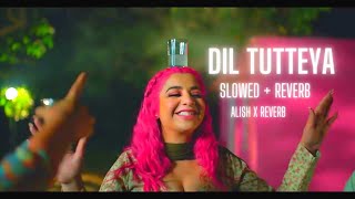 Dil Tutteya ~ Lofi ~ [Slowed Reverb] | Jasmine Sandlas | Alish X Reverb