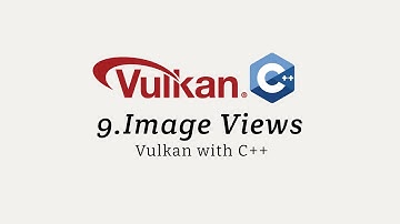 Vulkan with C++ 09: Image Views