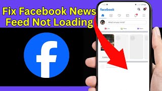 How To Fix Facebook News Feed Not Loading