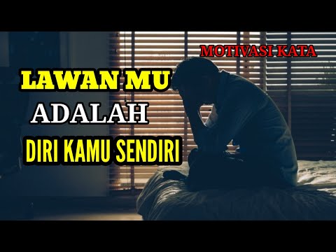 LAWAN KAMU ADALAH DIRI KAMU SENDIRI [MOTIVASI KATA]