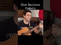 Cymbals「Show Business」【外国人弾き語り】