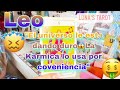 LEO😱IMPACTANTE😲KARMA✨SE LE CERRARON LOS CAMINOS AL JUGAR CON TUS EMOCIONES🙄NO ESTA ESTABLE✨TAROT✨