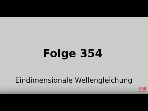 Eindimensionale Wellengleichung (Folge 354)