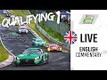 QUALIFYING 1 | Full Race | ADAC TOTAL 24h-Race 2019 Nurburgring | English