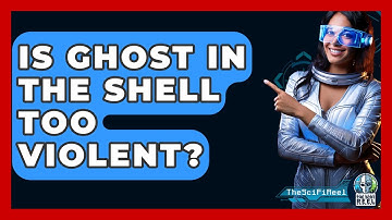 Is Ghost In The Shell Too Violent? - The SciFi Reel