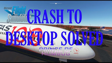 MSFS - Crash to desktop solved !