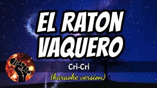 Video thumbnail of "El Raton Vaquero - Cri-Cri (karaoke version)"