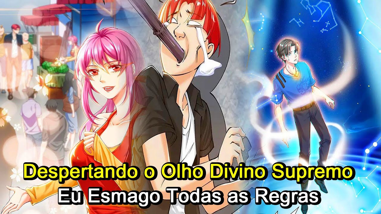 Despertando o Olho Divino Supremo, Eu Esmago Todas as Regras | Resumo Manhwa