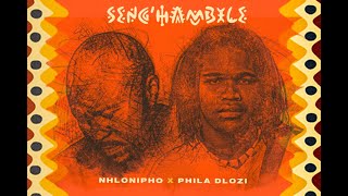 Nhlonipho & Phila Dlozi - Seng'Hambile (Lyric Video)