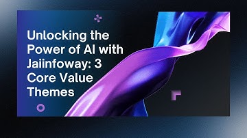 Unlocking the Power of AI with Jaiinfoway 3 Core Value Themes