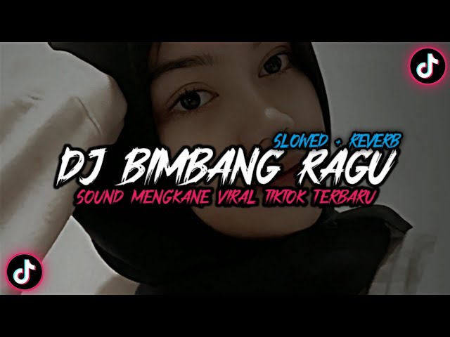 DJ BIMBANG RAGU X MARI BERCINTA VIRAL TIKTOK (Slowed + Reverb)🎧🎶 class=