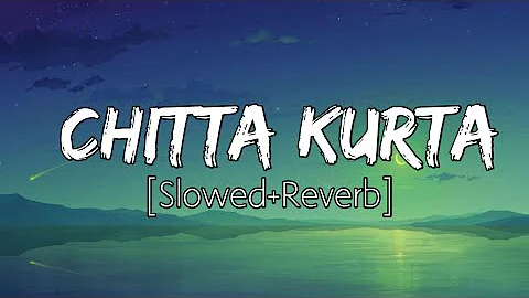 Chitta kurta ( Slowed Reverb ) Karan Aujla | New Punjabi song | #Karanaujla #punjabisongs