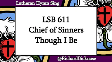 Score Video: LSB 611 Chief of Sinners Though I Be—Lutheran Hymn Sing