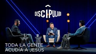 Toda la gente acudía a Jesús #Discipulado