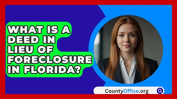 What Is A Deed In Lieu Of Foreclosure In Florida? - CountyOffice.org