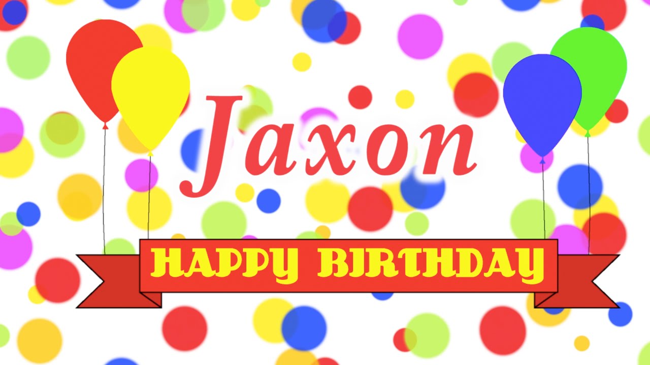 Happy Birthday Jaxon Song - YouTube