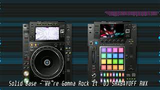 Solid Base - We're Gonna Rock It (Dj Shabayoff Rmx)