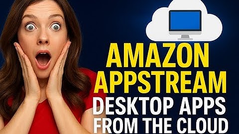 How Amazon AppStream 2 0 Streams Desktop Apps