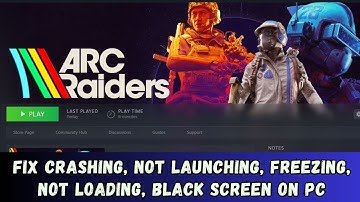 Fix ARC Raiders Not Launching/Crashing/Not Loading/Black Screen/Lagging on PC