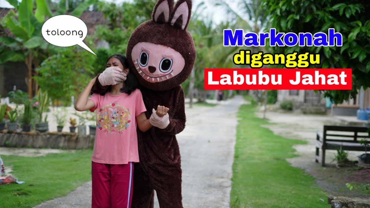 MARKONAH DIGANGGU LABUBU JAHAT