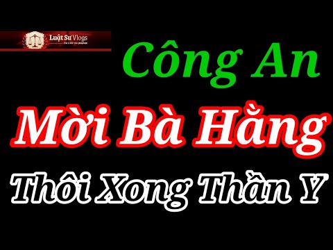 Công An Mời Bà Nguyễn Phương Hằng Làm Việc Để Điều Tra Về Vụ Án Võ Hoàng Yên Lừa Đảo | Luật Sư Vlogs