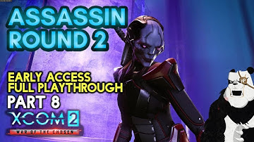 ASSASSIN, Round 2 [#8] XCOM 2: War of the Chosen with HybridPanda