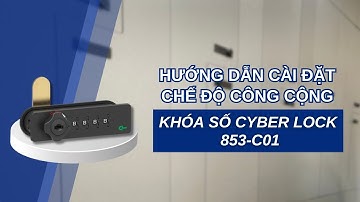 Hướng dẫn cài đặt Khóa số Cyber Lock 853-C01 - Chế Độ Công Cộng | LOCKER & LOCK