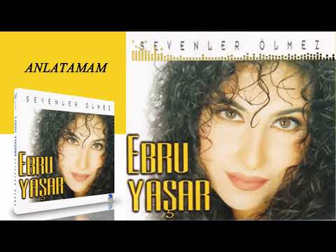 Ebru Yaşar -   Anlatamam