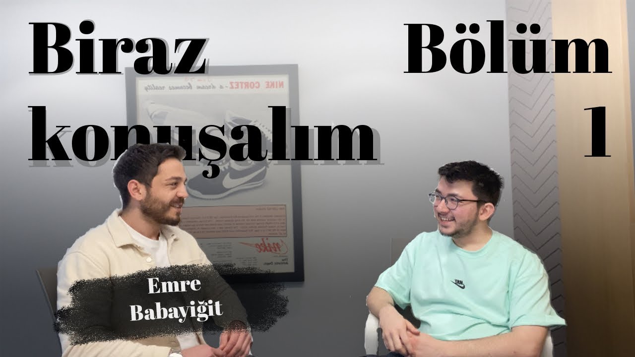 Biraz Konuşalım | Emre Babayiğit, Emre Abim, Nike Türkiye Tesis Müdürü